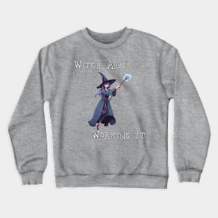 Witch And Working It Crewneck Sweatshirt